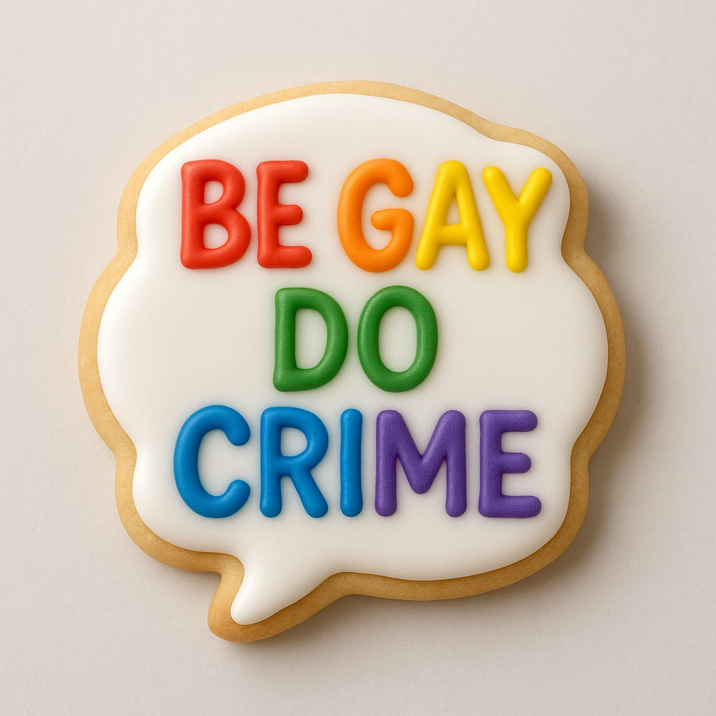 Be Gay Do Crime Cookie Cutter cookie cutter